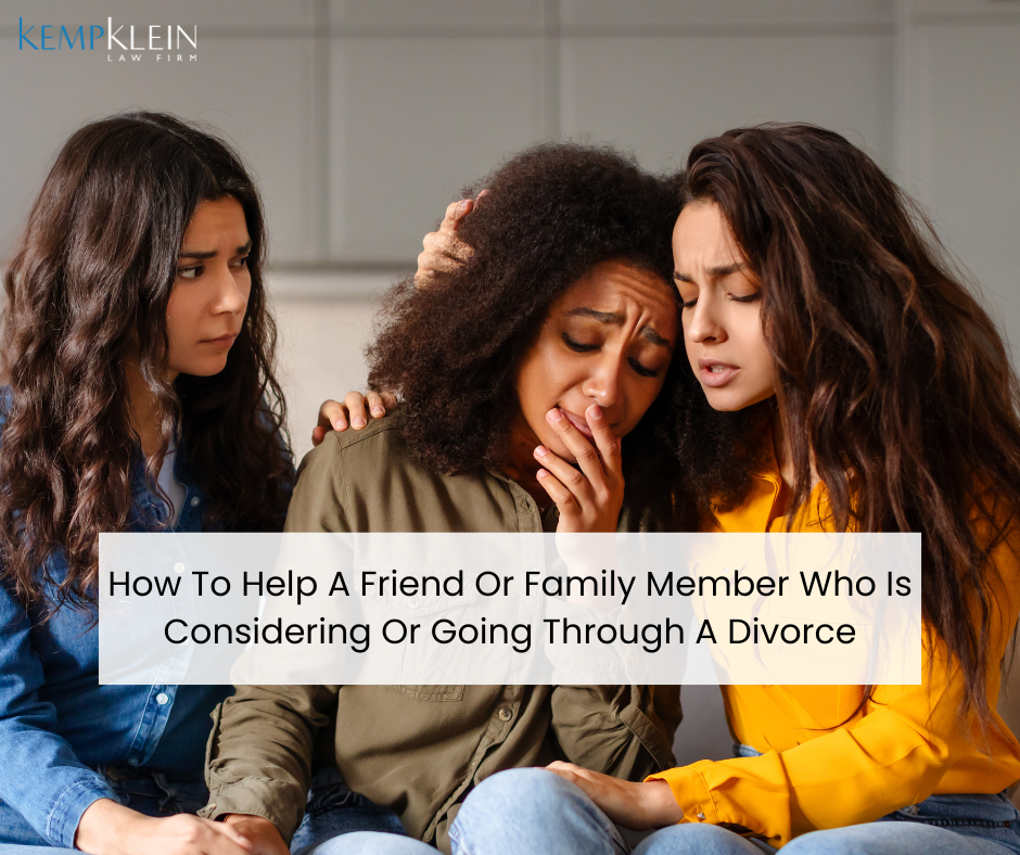 Family Matters: How To Help A Friend Or Family Member Who Is Considering Or Going Through A Divorce