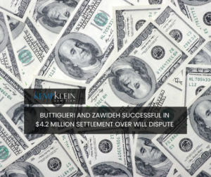 Buttiglieri and Zawideh Successful in $4.2 Million Settlement Over Will Dispute Success Win Kemp Klein Law Firm Troy Michigan Trusts and Estates Attorneys Wills and Trusts