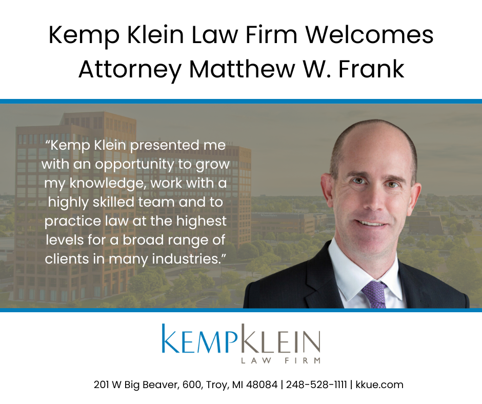Kemp Klein Law Firm Welcomes Senior Attorney Matthew W. Frank