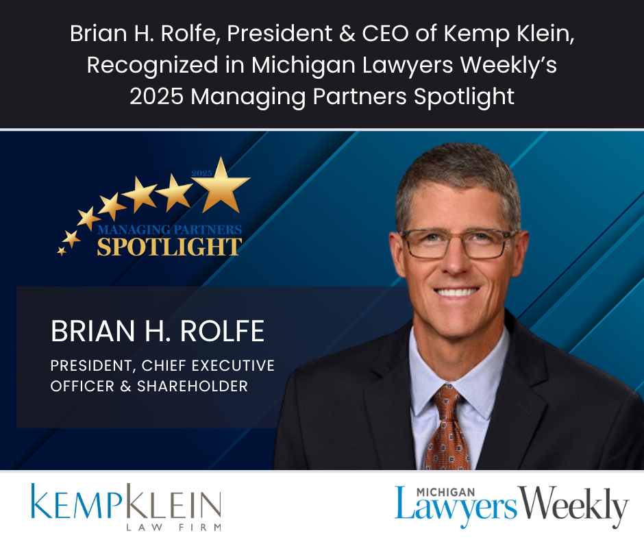 Brian H. Rolfe, President & CEO of Kemp Klein, Recognized in Michigan Lawyers Weekly’s 2025 Managing Partners Spotlight